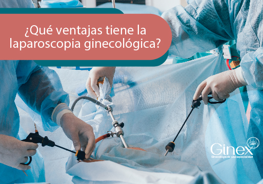 ¿Qué ventajas tiene la laparoscopia ginecológica?